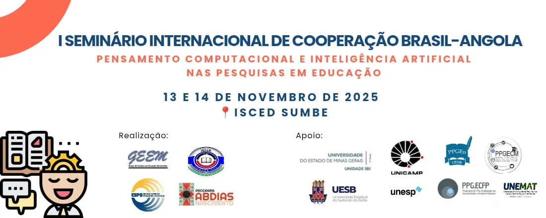 I SEMINÁRIO INTERNACIONAL DE COOPERAÇÃO BRASIL-ANGOLA: Pensamento Computacional e Inteligência Artificial nas Pesquisas em Educação
