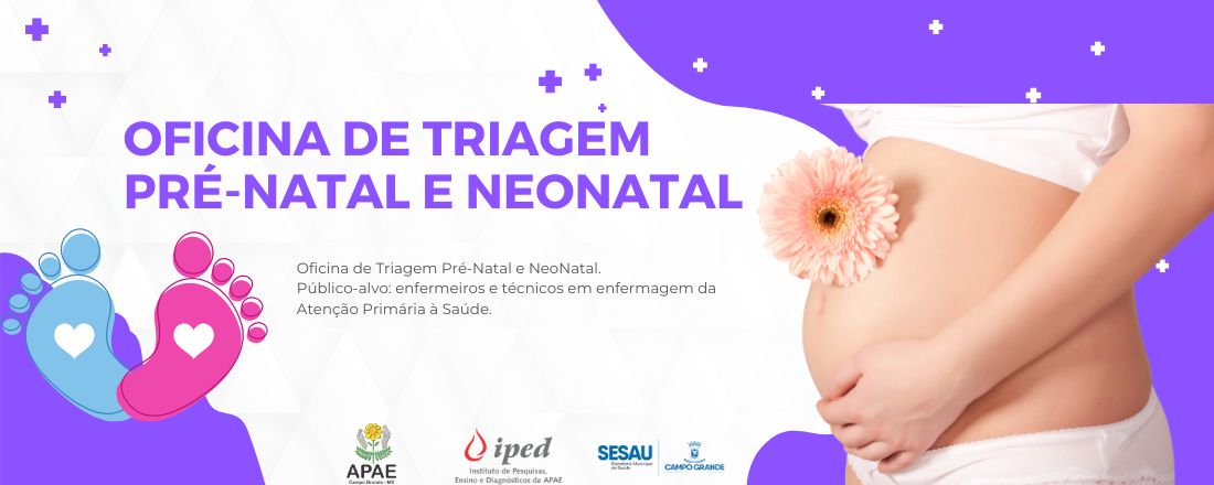 Oficina de Triagem Pré-Natal e Neonatal (Teste do Pezinho) - 24/07 - Tarde