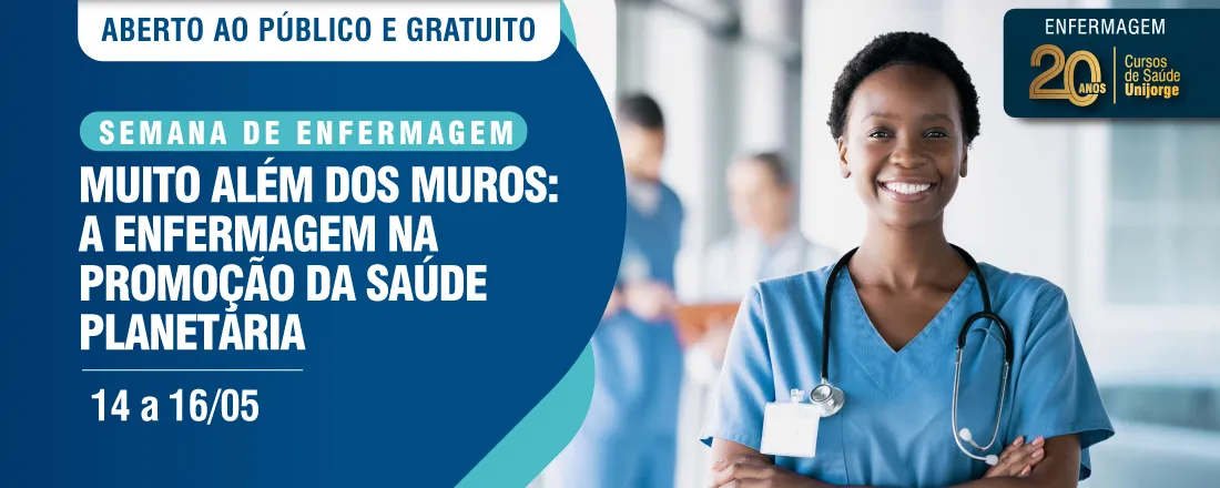 SEMANA DE ENFERMAGEM MUITO ALÉM DOS MUROS: A ENFERMAGEM NA PROMOÇÃO DA SAÚDE PLANETÁRIA