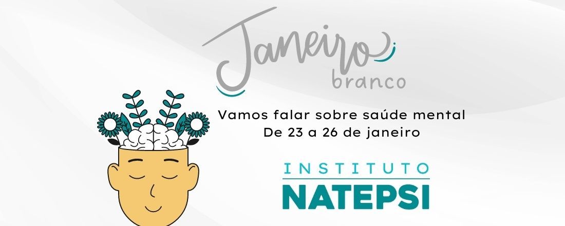 I Semana de Janeiro Branco - Vamos falar de saúde mental?