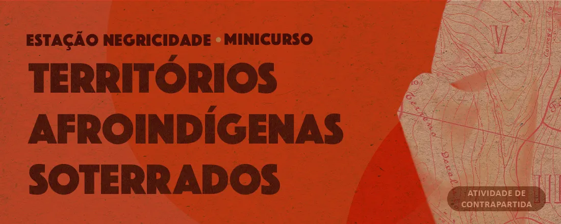 Minicurso: Territórios Afroindígenas Soterrados