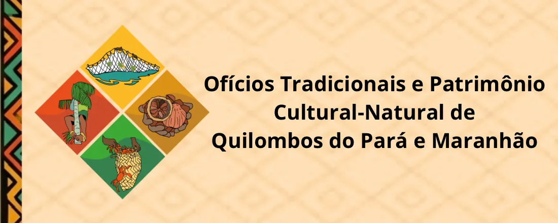 Ofícios tradicionais e patrimônio cultural-natural de quilombos do Pará e do Maranhão