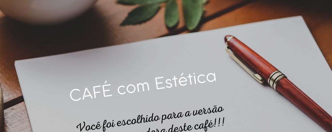 CAFÉ COM ESTÉTICA