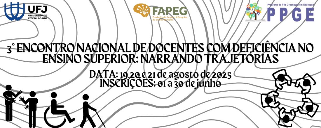 3° ENCONTRO NACIONAL DE DOCENTES COM DEFICIÊNCIA NO ENSINO SUPERIOR: NARRANDO TRAJETÓRIAS