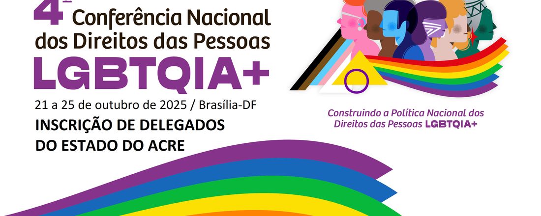 FICHA DE INSCRIÇÃO PARA 4ª CONFERÊNCIA NACIONAL DOS DIREITOS DAS PESSOAS LGBTQIA+