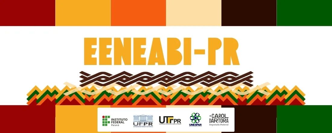 EENEABI - Encontro Estadual dos NEABIs, NEABs e Grupos Correlatos do Paraná
