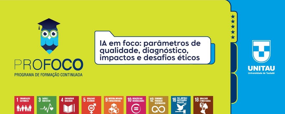 PROFOCO 2025/2 - IA em foco: parâmetros de qualidade, diagnóstico, impactos e desafios éticos