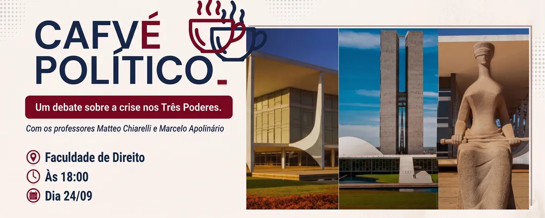 CAFVÉ POLÍTICO - CRISE NOS 3 PODERES