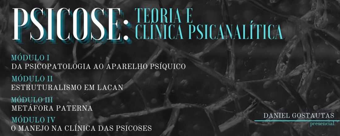 PSICOSE: Teoria e Clínica Psicanalítica