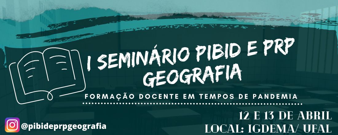 I Seminário PIBID/PRP Geografia: Formação Docente em Tempos de Pandemia.