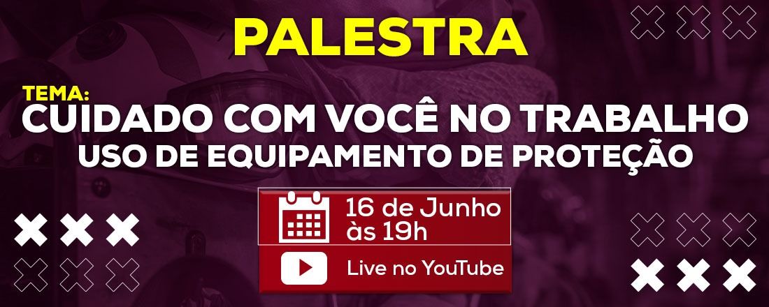 Palestra: O Cuidado com você no trabalho - Uso de equipamentos de proteção.