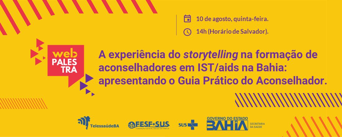 Webpalestra - A experiência do storytelling na formação de aconselhadores em IST/aids na Bahia: apresentando o Guia Prático do Aconselhador.