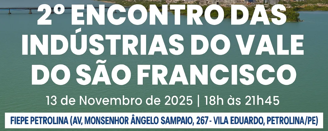 2º ENCONTRO DAS INDÚSTRIAS DO VALE DO SÃO FRANCISCO