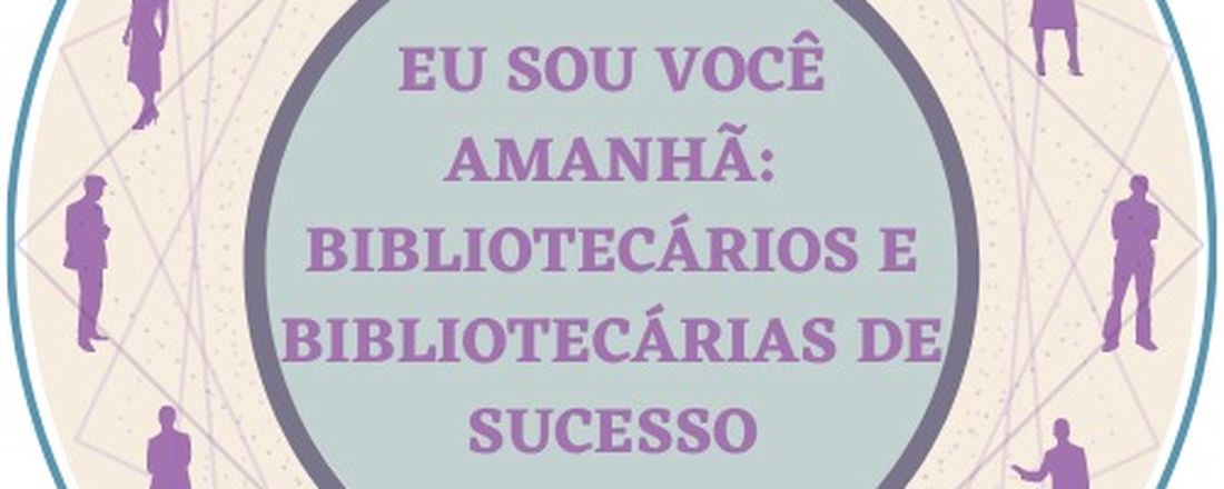 Eu Sou Você Amanhã: bibliotecários e bibliotecárias de sucesso