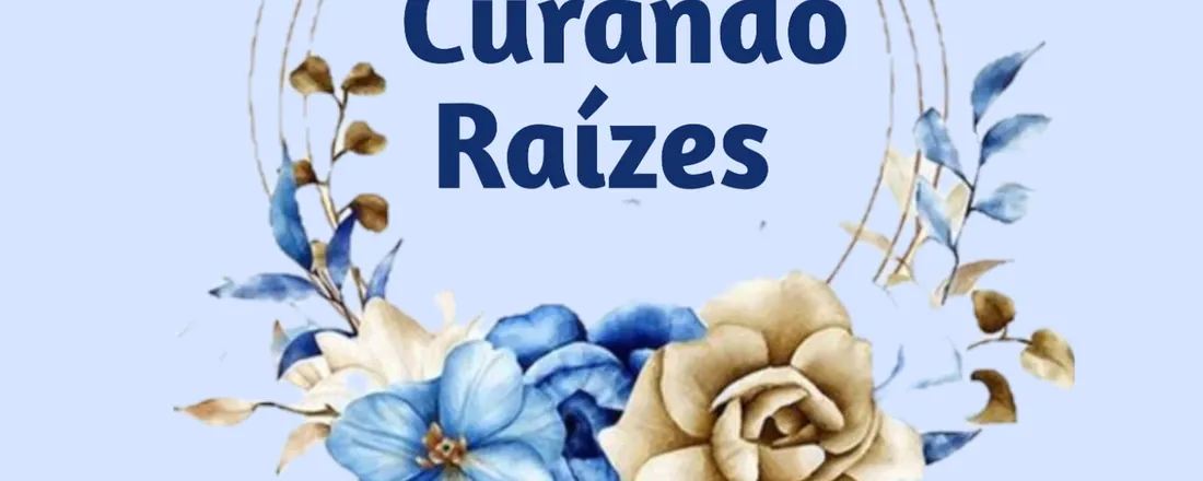 Curando Raízes