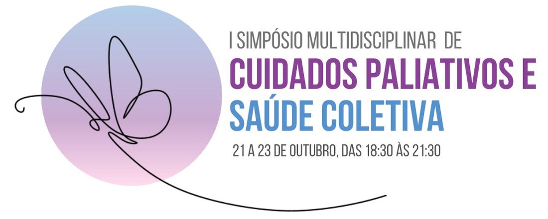 I Simpósio Multidisciplinar de Cuidados Paliativos e Saúde Coletiva