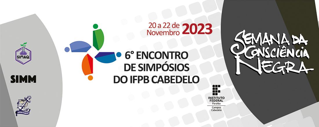 VI ENCONTRO DE SIMPÓSIOS DO CAMPUS CABEDELO & SEMANA DA CONSCIÊNCIA NEGRA