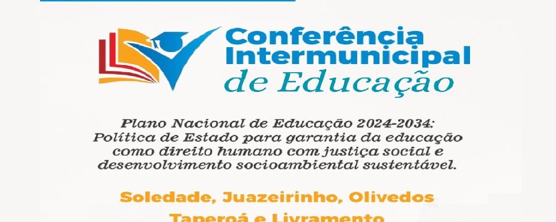 Conferência Intermunicipal de Educação: Soledade-PB, Juazeirinho-PB, Olivedos-PB, Taperoá-PB e Livramento-PB.