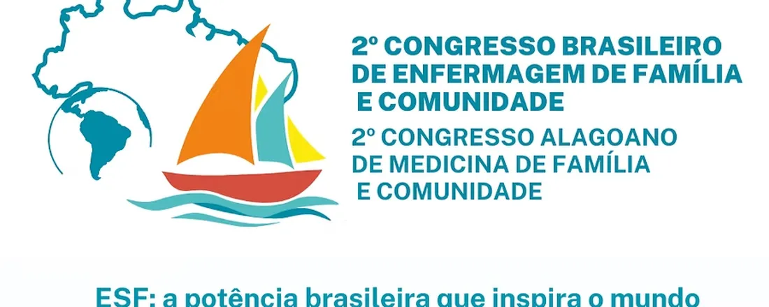 2º Congresso Brasileiro de Enfermagem de Família e Comunidade/ 2º Congresso Alagoano de Medicina de Família e Comunidade