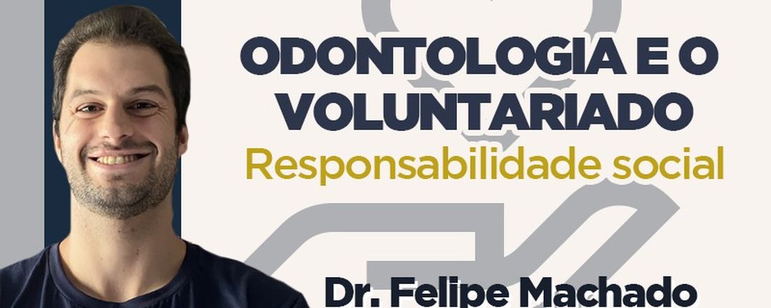 Odontologia e o Voluntariado - Responsabilidade Social