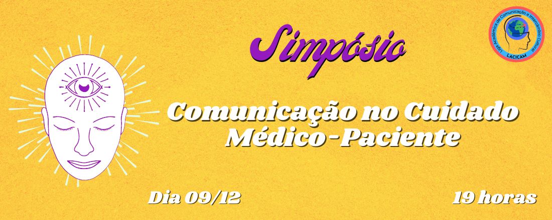 Simpósio: Comunicação no Cuidado Médio-Paciente