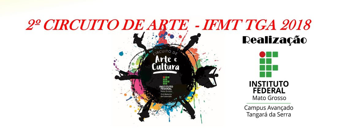 2º CIRCUITO DE ARTE E CULTURA - IFMT TGA - 2018