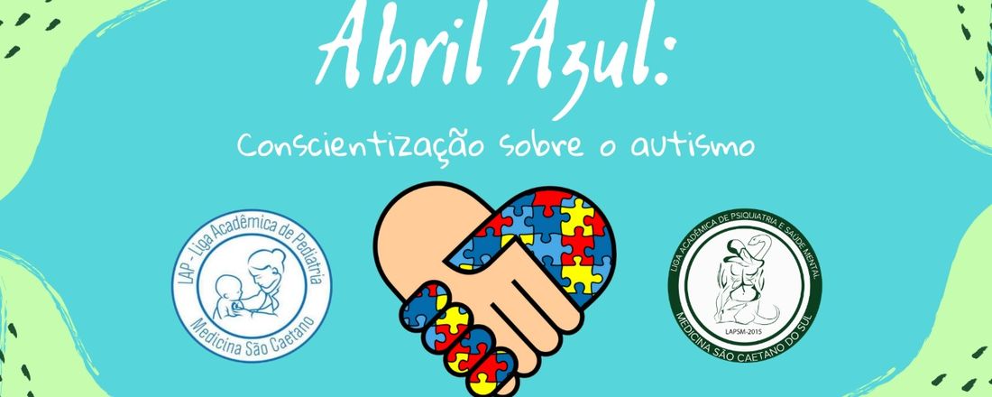 Abril Azul: conscientização sobre o autismo com as ligas de pediatria e psiquiatria