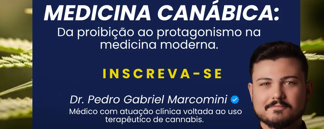 Medicina Canábica: da proibição ao protagonismo na medicina moderna