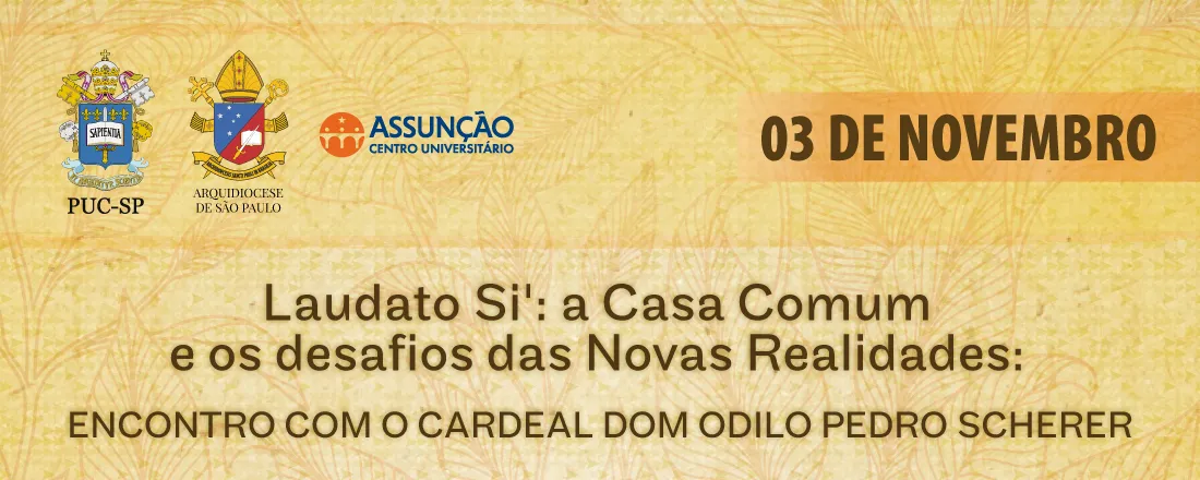 Laudato Si': a Casa Comum e os desafios das Novas Realidades: Encontro com o Cardeal Dom Odilo Pedro Scherer