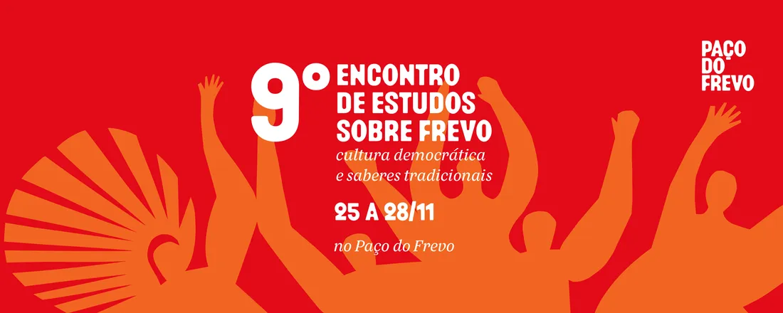 9º Encontro de Estudos sobre Frevo: cultura democrática e saberes tradicionais