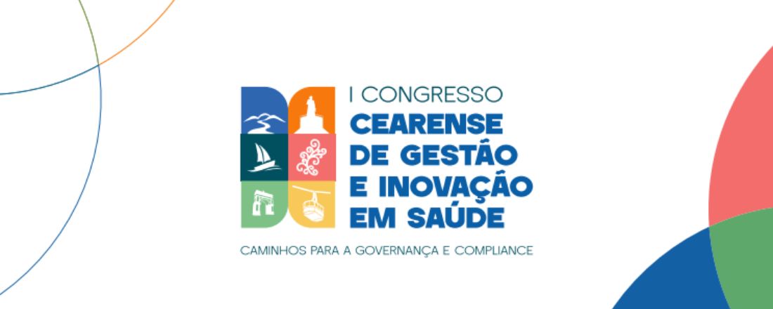 CCGIS - I Congresso Cearense de Gestão e Inovação em Saúde - Caminhos para a Governança e Compliance