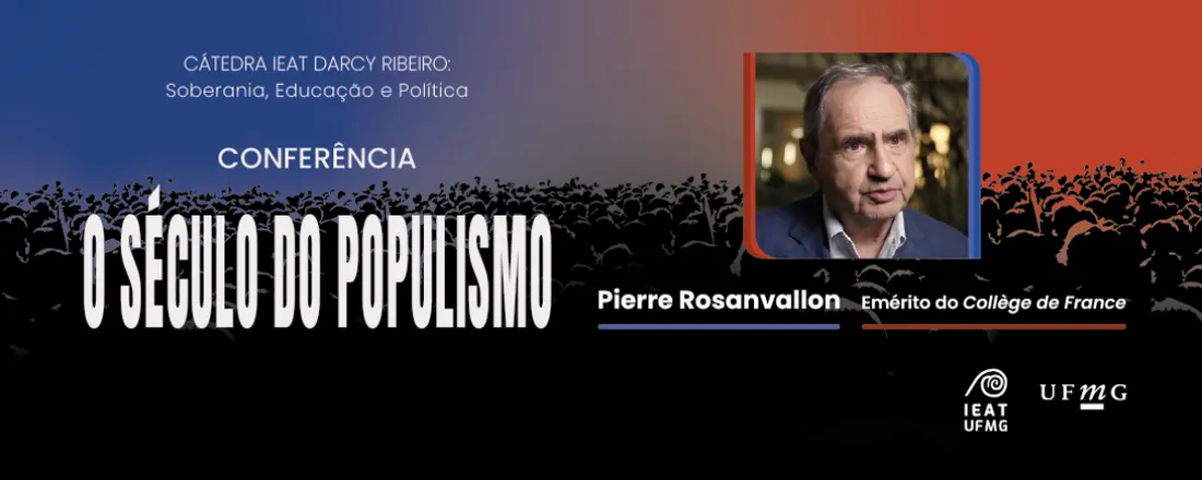 Conferência O Século do Populismo com Pierre Rosanvallon - Emérito do Collège de France | *Haverá tradução para o português