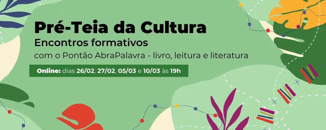 Pré Teia da Leitura: encontros formativos com Pontão AbraPalavra - Livro, Leitura e Literatura