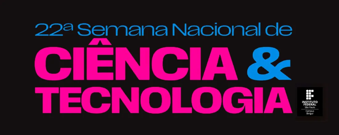Semana Nacional de Ciência e Tecnologia - IFSP - campus Birigui