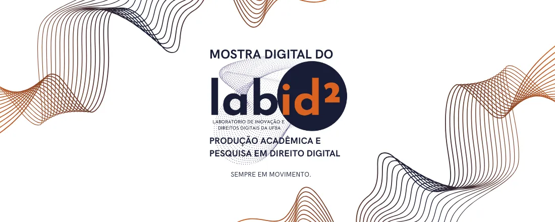Mostra Digital do Labid² - Produção Acadêmica e Pesquisa em Direito Digital