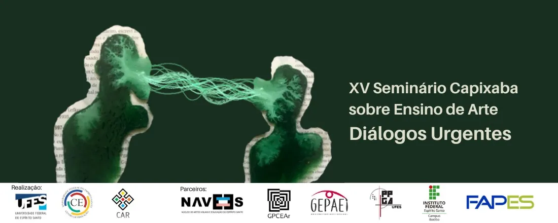 XV Seminário Capixaba sobre Ensino de Arte: Diálogos Urgentes