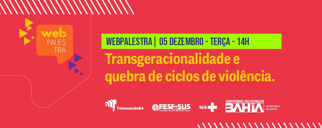 Webpalestra: Transgeracionalidade e quebra de ciclos de violência