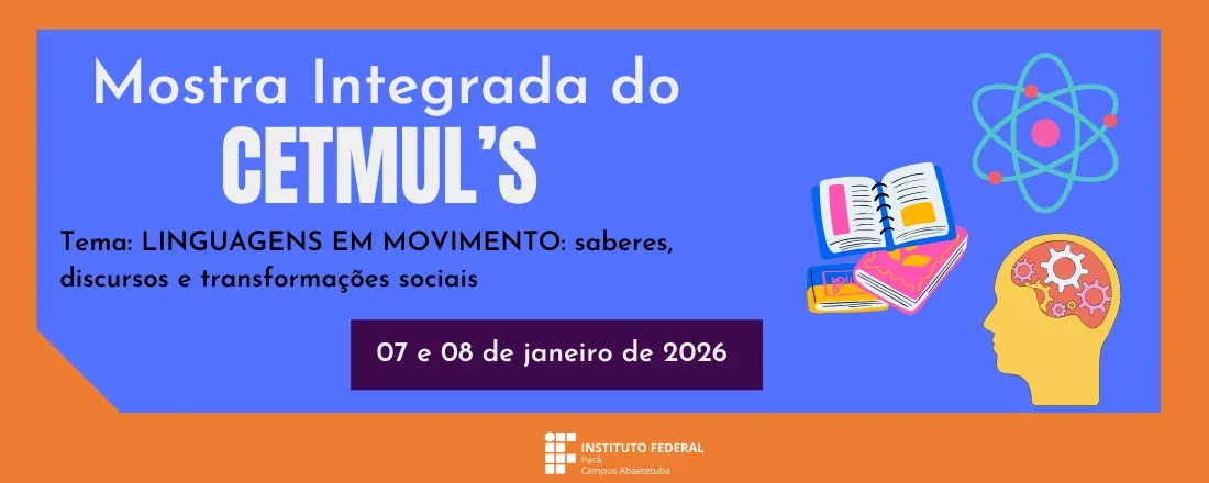 VII Mostra Integrada do Centro de Tecnologia em Múltiplas Liguagens (CETMUL'S) - Linguagens em movimento: saberes discursos e transformações sociais