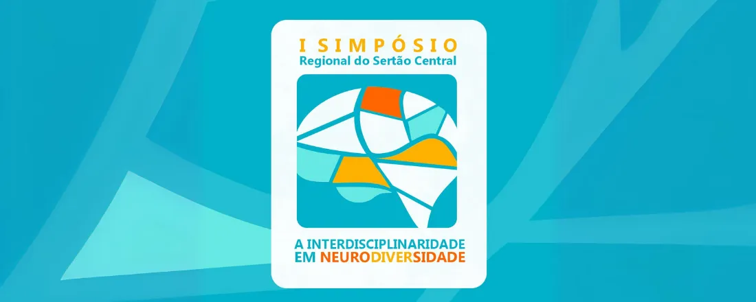 I Simpósio do Sertão Central: A interdisciplinaridade em Neurodiversidade