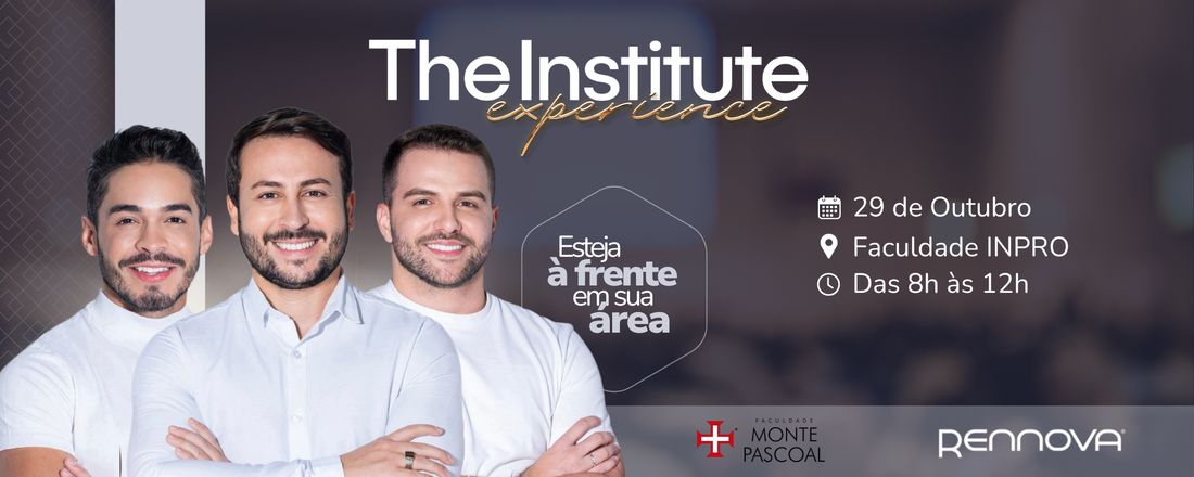 The Institute Experience - Faculdade Monte Pascoal