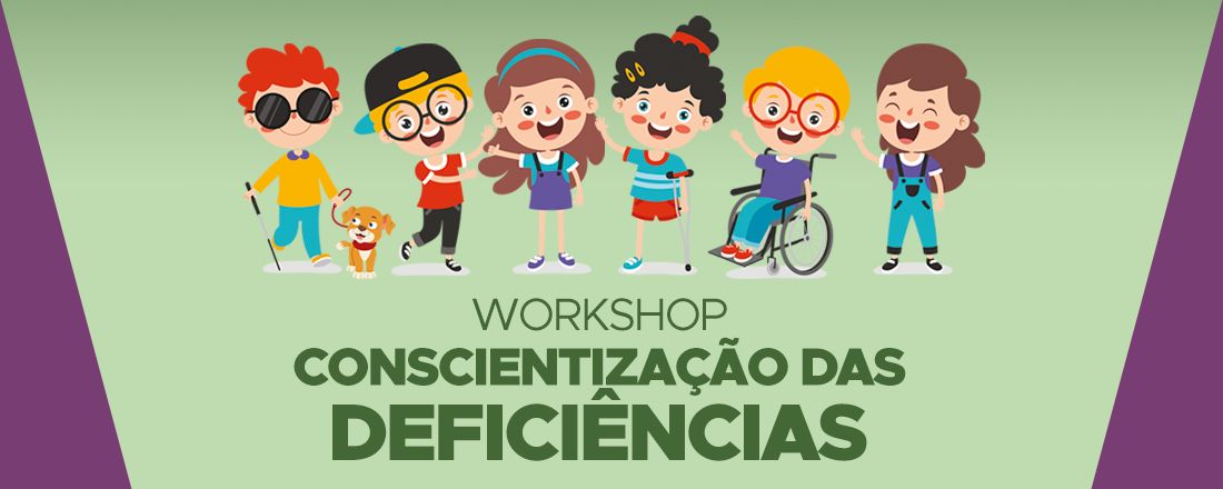 Workshop - Conscientização das Deficiências