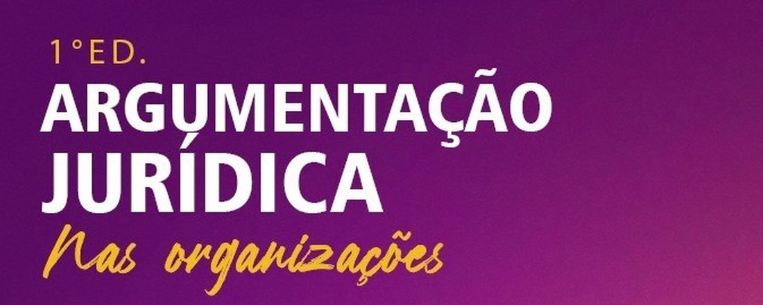 ARGUMENTAÇÃO JURÍDICA NAS ORGANIZAÇÕES