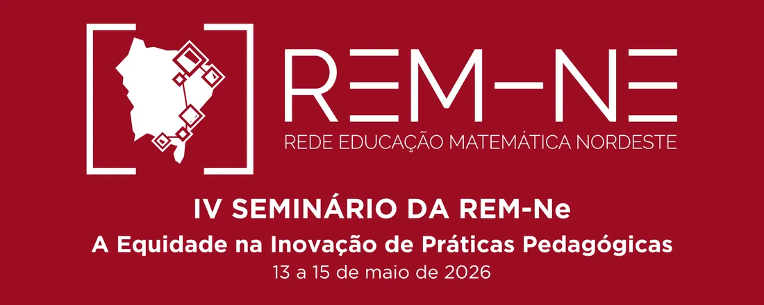 IV Seminário da Rede Educação Matemática Nordeste: a Equidade na Inovação de Práticas Pedagógicas