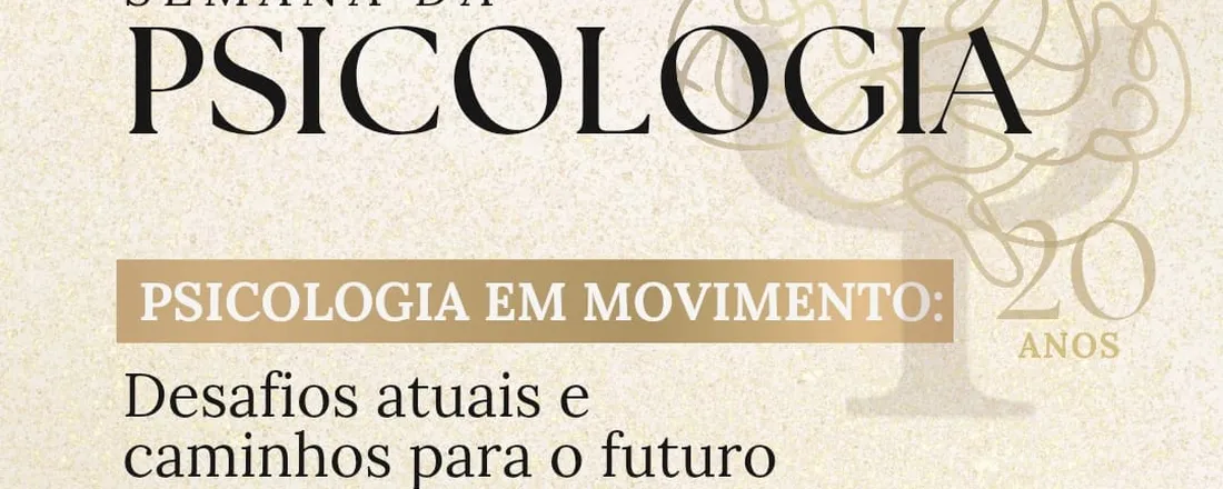 SEMANA DE PSICOLOGIA: Psicologia em movimento: desafios atuais e caminhos para o futuro