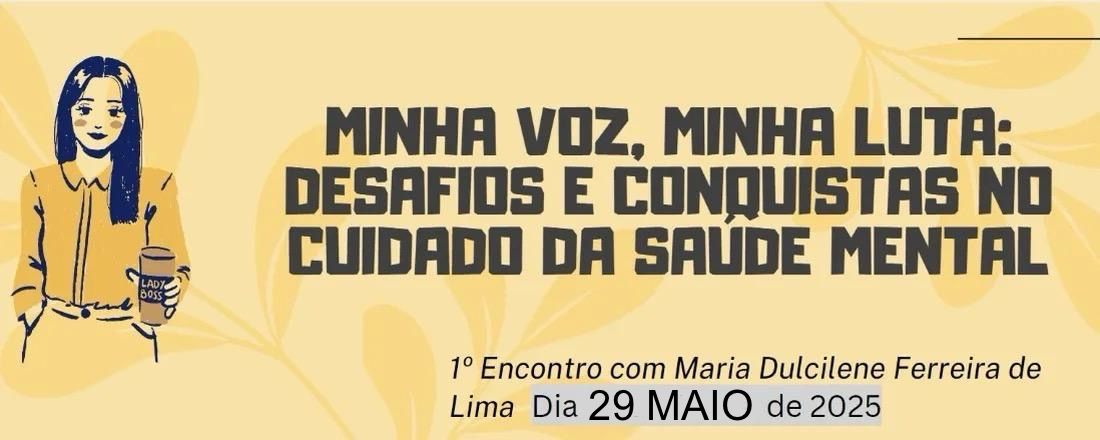 MINHA VOZ, MINHA LUTA: Desafios e Conquistas no Cuidado Da Saúde Mental