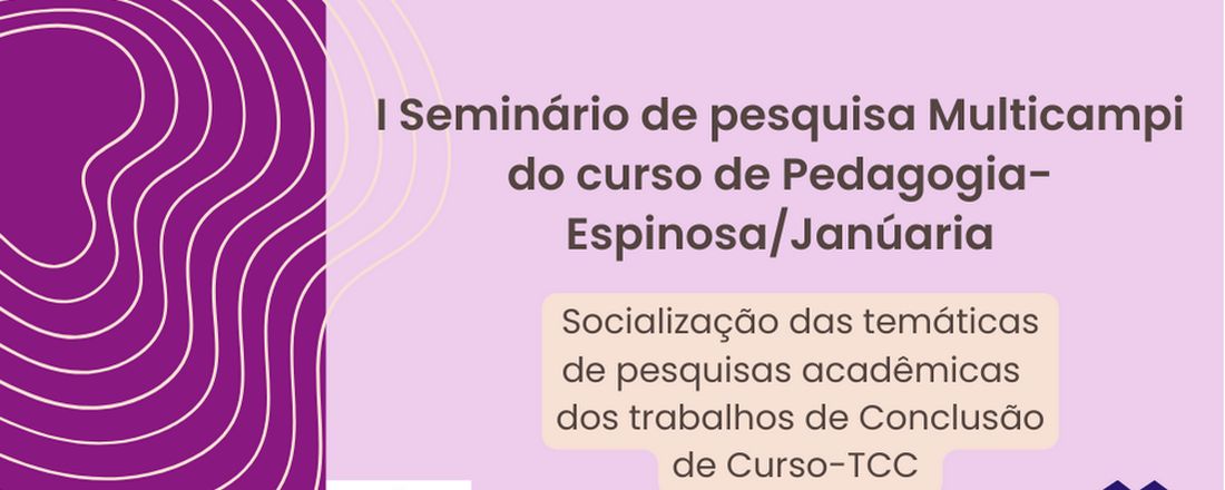 I Seminário de pesquisa Multicampi do curso de Pedagogia-Espinosa/Januária