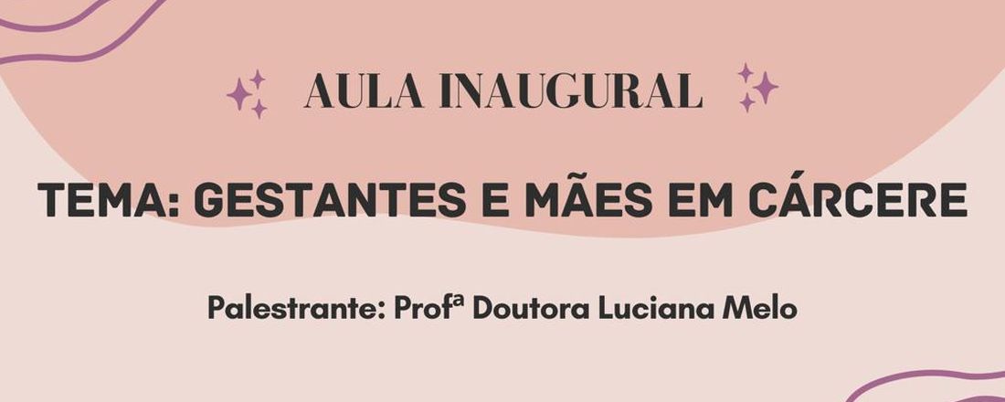 Aula Inaugural LiGO: Gestantes e Mães em Cárcere