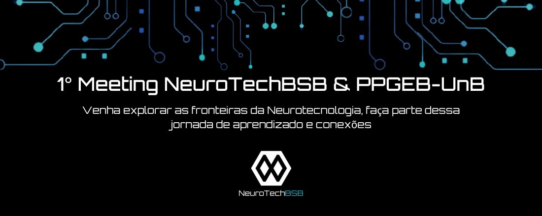 1° Meeting NeuroTechBSB & PPGEB-UnB