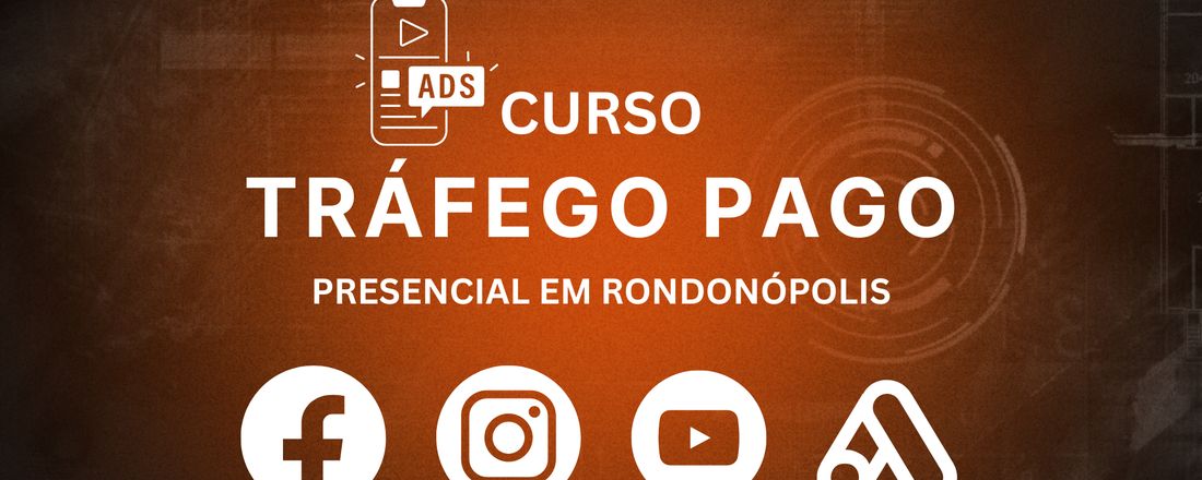 Curso Tráfego Pago Rondonópolis: Anuncie no Instagram, Facebook, Google e Youtube Ads