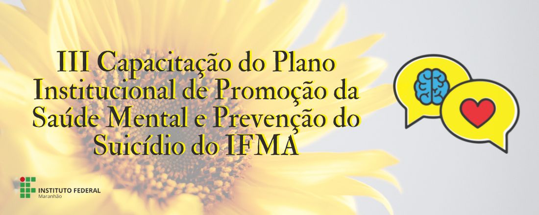 III Capacitação do Plano Institucional de Promoção da Saúde Mental e Prevenção do Suicídio do IFMA